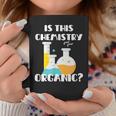 Is This Chemistry Organic Science Pun Teacher Coffee Mug Unique Gifts