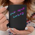 Colorful No One Cares Motivation Sarcasm Quote Indifference Coffee Mug Unique Gifts