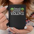 Consider Choosing Violence Coffee Mug Funny Gifts