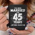 Couples Married 45 Years Funny 45Th Wedding Anniversary Coffee Mug Unique Gifts