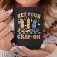 Get Your Cray On First Day Back To School Student Teacher Coffee Mug Unique Gifts