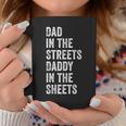 Dad In The Streets Daddy In The Sheets Presents For Dad Coffee Mug Funny Gifts