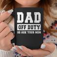 Dad Off Duty Go Ask Your Mom Funny Vintage Fathers Day Coffee Mug Unique Gifts