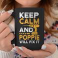 Dad Papa Father Funny Keep Calm And Poppie Will Fix It Gift For Mens Coffee Mug Unique Gifts