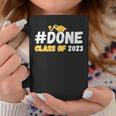 Done Class Of 2023 For Senior Year Graduate And Graduation Coffee Mug Funny Gifts