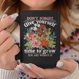 Dont Forget Give Yourself Time To Grow Inspirational Quote Inspirational Quote Funny Gifts Coffee Mug Unique Gifts