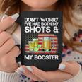 Dont Worry Ive Had Both My Shots And Booster Funny Vaccine Coffee Mug Unique Gifts