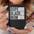 Dope Black Mom Black History Month Pride Junenth Coffee Mug Unique Gifts