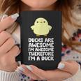 Ducks Are Awesome Im Awesome Therefore Im A Duck Coffee Mug Unique Gifts