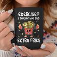 Exercise I Thought You Said Extra Fries Fitness And Fries Coffee Mug Unique Gifts