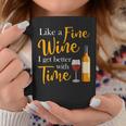 Like A Fine Wine I Get Better With Time Wine Drinking Coffee Mug Funny Gifts