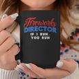 Fireworks Director If I Run 4Th Of July Fourth Coffee Mug Unique Gifts