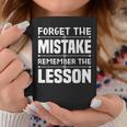 Forget The Mistake Remember The Lesson - Inspirational Coffee Mug Unique Gifts