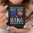 Funny 4Th Of July Im Just Here To Bang Usa Flag Sunglasses Coffee Mug Unique Gifts