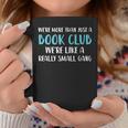 Funny Book Club Were More Than Just Funny Book Club Coffee Mug Personalized Gifts