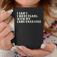 I Can't I Have Plans With My Cane Paratore Coffee Mug Unique Gifts