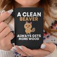 A Clean Beaver Always Gets More Wood Joke Sarcastic Coffee Mug Funny Gifts