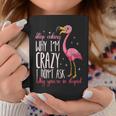 Funny Flamingo Stop Asking Why Im Crazy I Dont Ask You Flamingo Funny Gifts Coffee Mug Unique Gifts