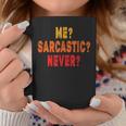 Funny Me Sarcastic Never Funny Sarcasm Quote Coffee Mug Unique Gifts
