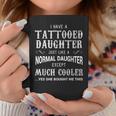 Tattooed Daughter Tattoo Fathers Day Coffee Mug Unique Gifts