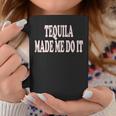 Funny Tequila For Alcohol Lovers And Drunk Adults Coffee Mug Unique Gifts