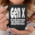 Gen X In Our Defense We Were Left Unsupervised Funny Coffee Mug Unique Gifts