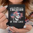 George Washington Its Only Treason If You Lose 4Th Of July Coffee Mug Unique Gifts