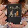 I Like Golf And Bourbon And Maybe 3 People Golf Lovers Coffee Mug Funny Gifts
