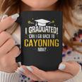 I Graduated Now Can I Go Back To Cayoning Coffee Mug Unique Gifts