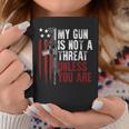 Gun Rights My Gun Is Not A Threat Unless You Are On Back Coffee Mug Unique Gifts