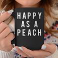 Happy As A Peach Slogan Coffee Mug Unique Gifts