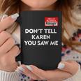 Hello My Name Is Manager Dont Tell Karen You Saw Me Coffee Mug Unique Gifts