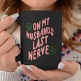 On My Husband's Last Nerve Groovy On Back Coffee Mug Funny Gifts