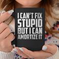 I Cant Fix Stupid But I Can Amortize It Accounting Coffee Mug Unique Gifts