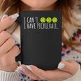 I Cant I Have Pickleball Funny Slogan Pickleball Lover Coffee Mug Funny Gifts