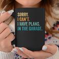 I Cant I Have Plans In The Garage Guys Auto Car Mechanics Coffee Mug Funny Gifts