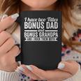 I Have Titles Bonus Dad Bonus Grandpa Step Grandpa Coffee Mug Unique Gifts
