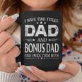 I Have Two Titles Dad And Bonus Dad Fathers Day Gift Coffee Mug Unique Gifts