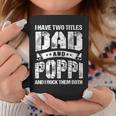 I Have Two Titles Dad And Poppi Gifts Fathers Day Gift For Mens Coffee Mug Unique Gifts