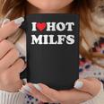 I Love Hot Milfs Coffee Mug Unique Gifts