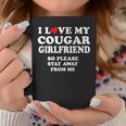 I Love My Cougar Girlfriend So Please Stay Away From Me Coffee Mug Funny Gifts