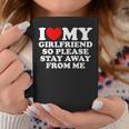 I Love My Girlfriend So Please Stay Away From Me Funny Gf Coffee Mug Funny Gifts