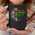 I May Be Straight But I Dont Hate I Lgbt Sunflower Rainbow Coffee Mug Unique Gifts