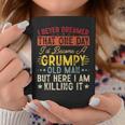 I Never Dreamed That Id Become A Grumpy Old Man Grandpa Gift For Mens Coffee Mug Personalized Gifts