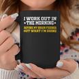 I Work Out In The Morning Funny Calisthenics Gym Fitness 1 Coffee Mug Unique Gifts