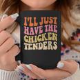 Ill Just Have The Chicken Tenders Funny Chicken Groovy Coffee Mug Unique Gifts