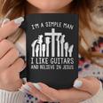 Im A Simple Man I Like Guitars And Believe In Jesus Believe Funny Gifts Coffee Mug Unique Gifts