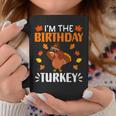 I'm The Birthday Turkey Birthday Turkey Thanksgiving Coffee Mug Unique Gifts