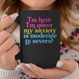 Im Here Im Queer My Anxiety Is Moderate To Severe Lgbtq Coffee Mug Unique Gifts