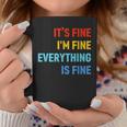 Im Its Fine - Passive Aggressive Funny Everything Is Fine Coffee Mug Unique Gifts